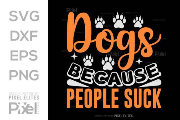 Dogs Because People Suck T-Shirt SVG Review
