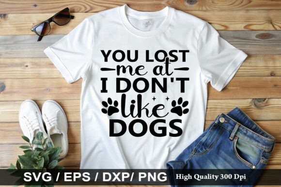 YOU LOST ME at I DON T Like DOGS SVG Review